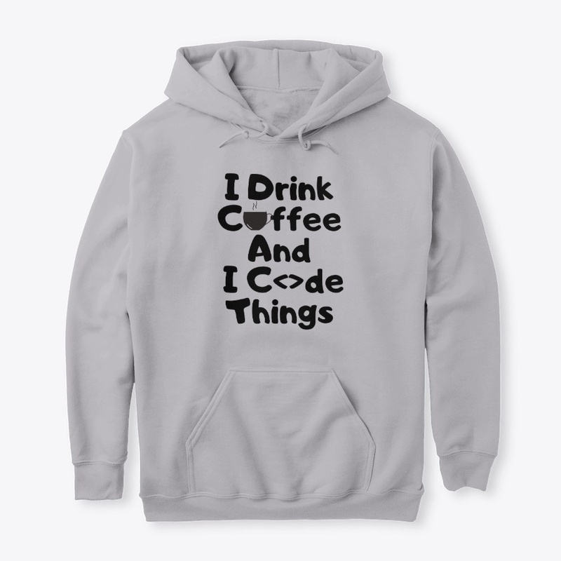 I Drink Coffee And I Code Things