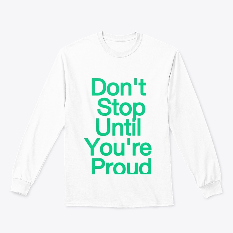 Don't Stop Until You're Proud