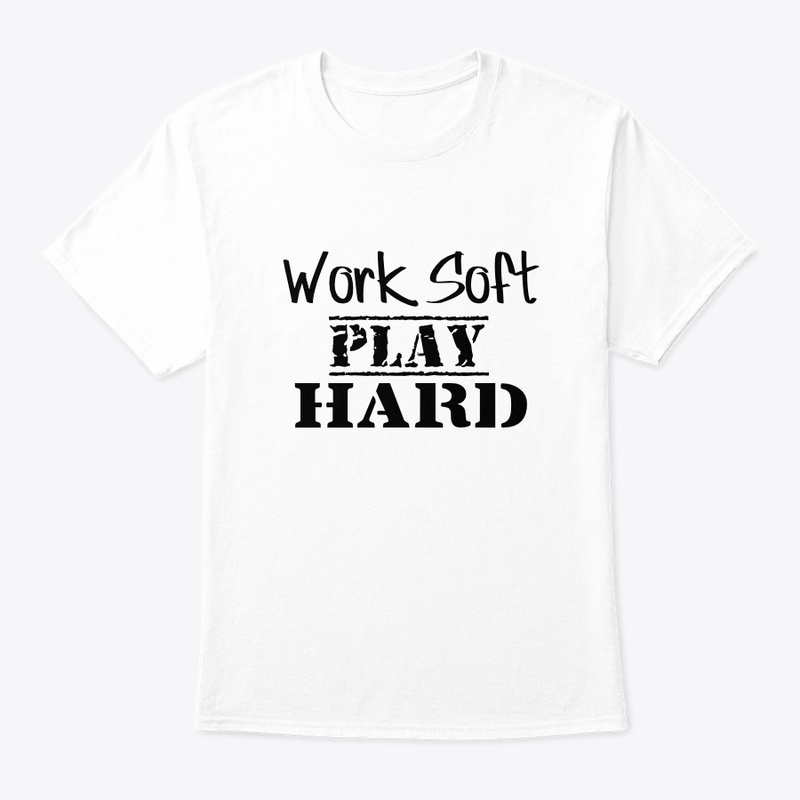 Work Soft Play Hard