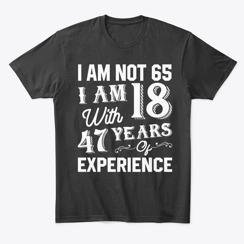 I Am Not 65 T Shirt 65 th Birthday