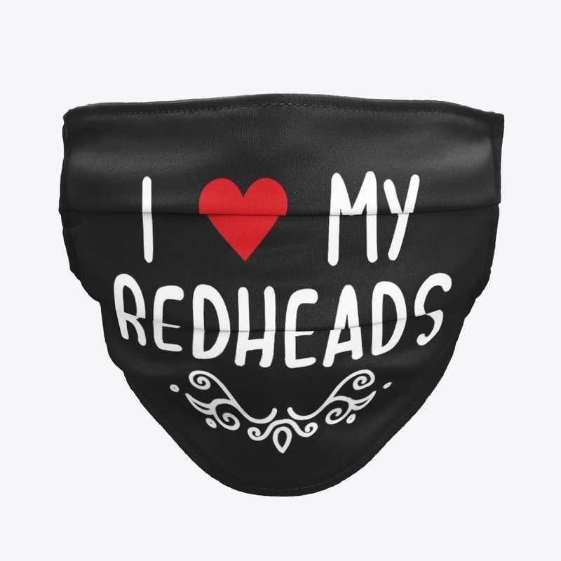 I love My Redheads T shirts