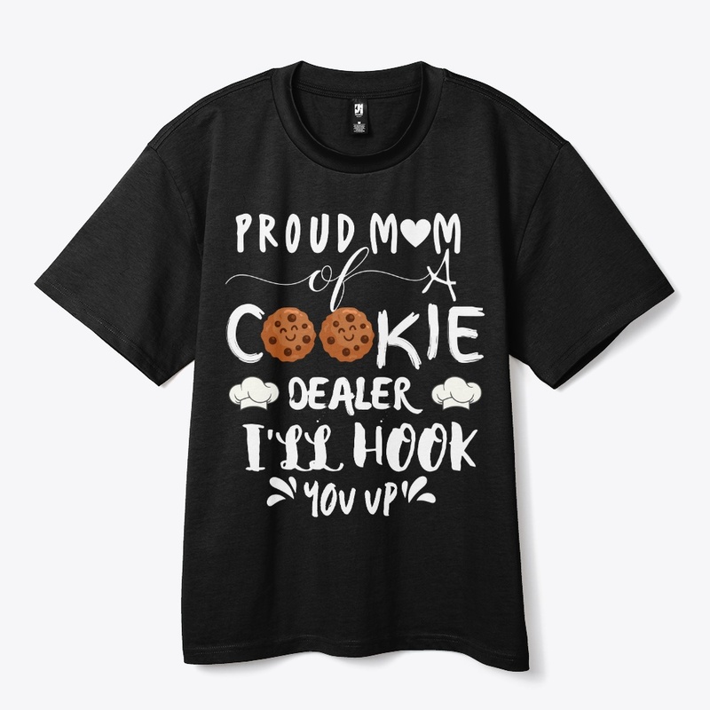 PROUD MOM OF A COOKIE DEALER I'LL HOOK 