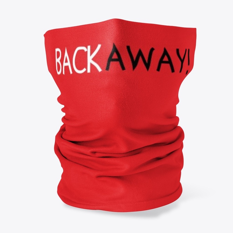 Back Away! Neck Gaiter