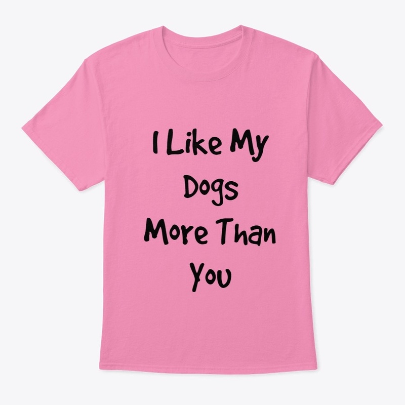 I Like My Dogs More Than You