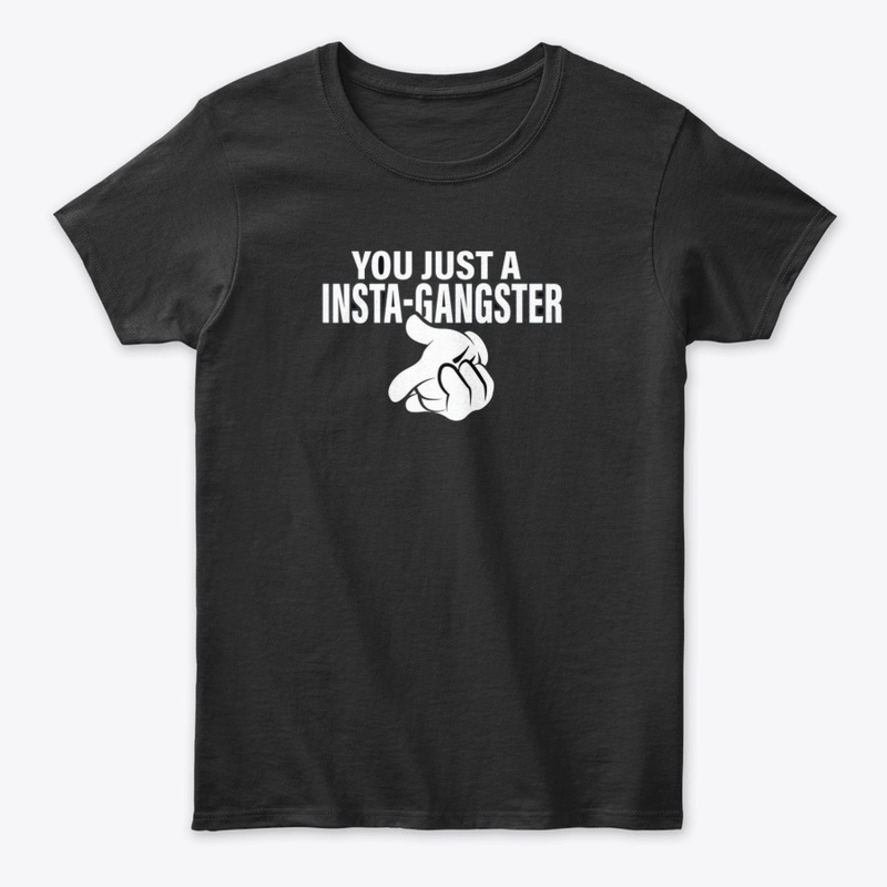 You Just A Insta Gangster