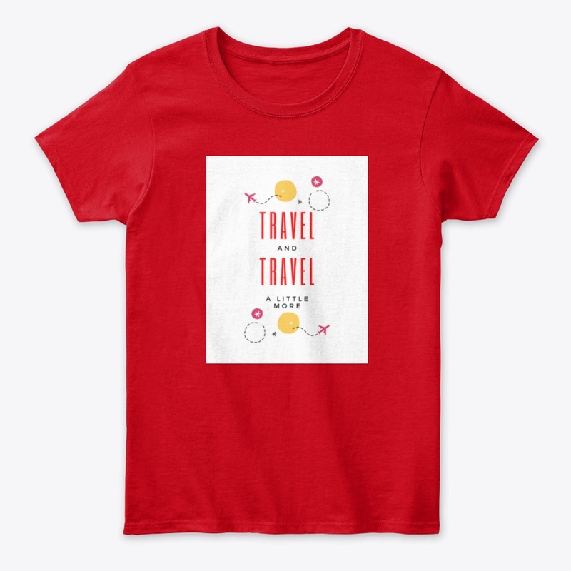 Travel and Travel a Little More tee