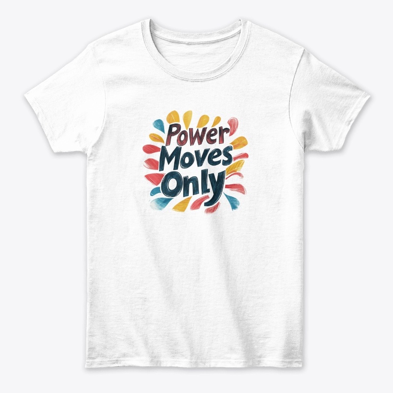 Power moves only