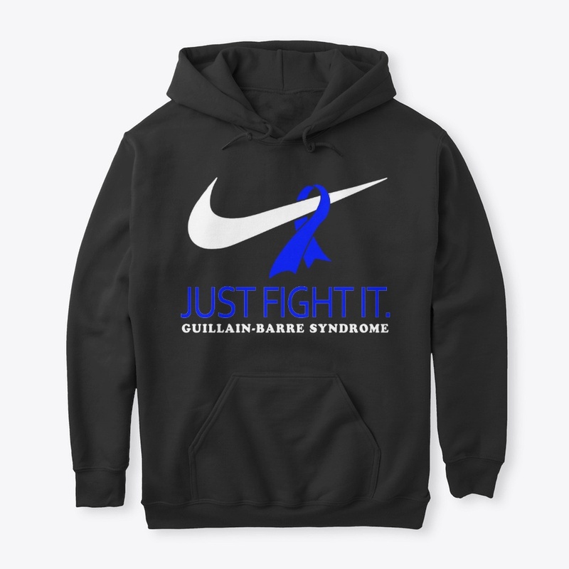 JUST FIGHT IT -  Guillain-Barre Syndrome