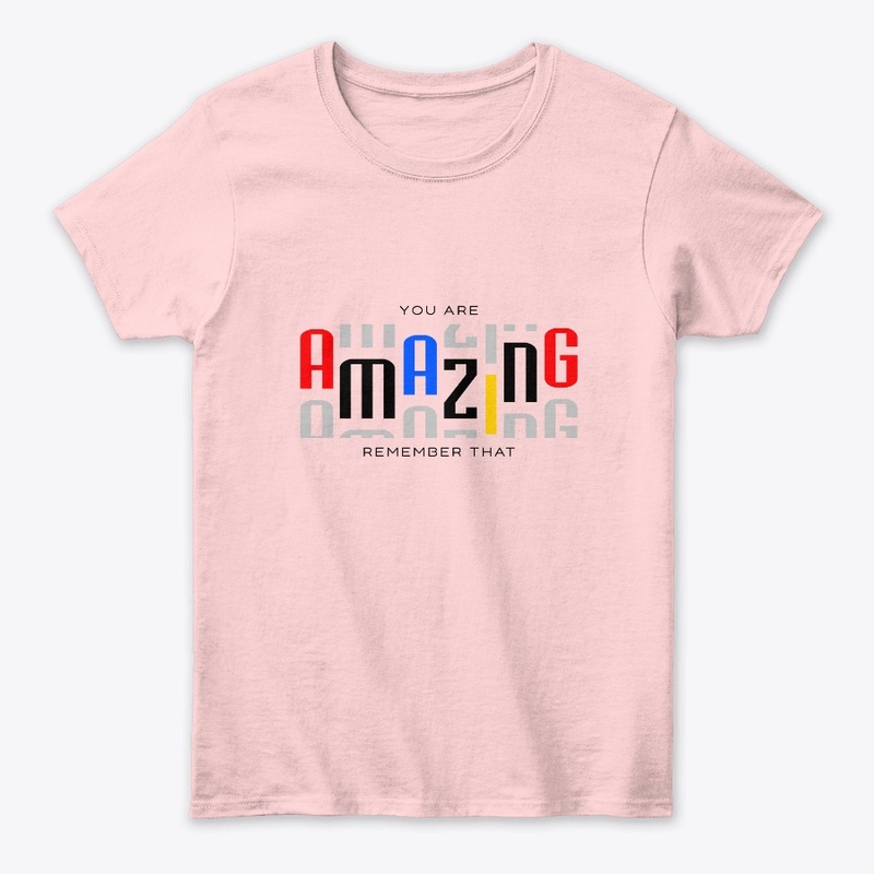 You Are Amazing. Remember That!