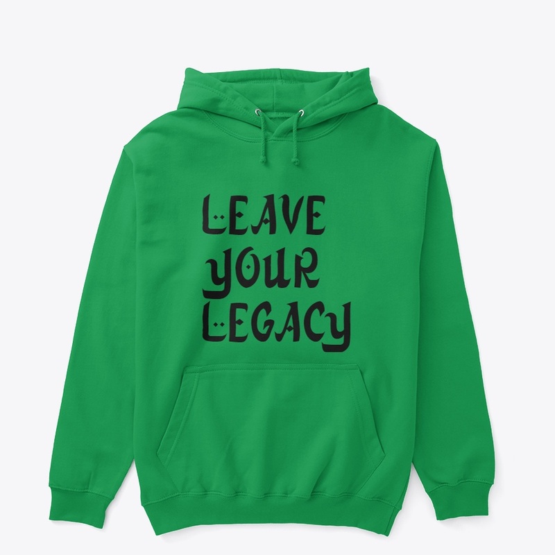 Leave Your Legacy..