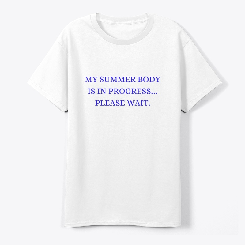 My Summer Body is in Progress t-shirt