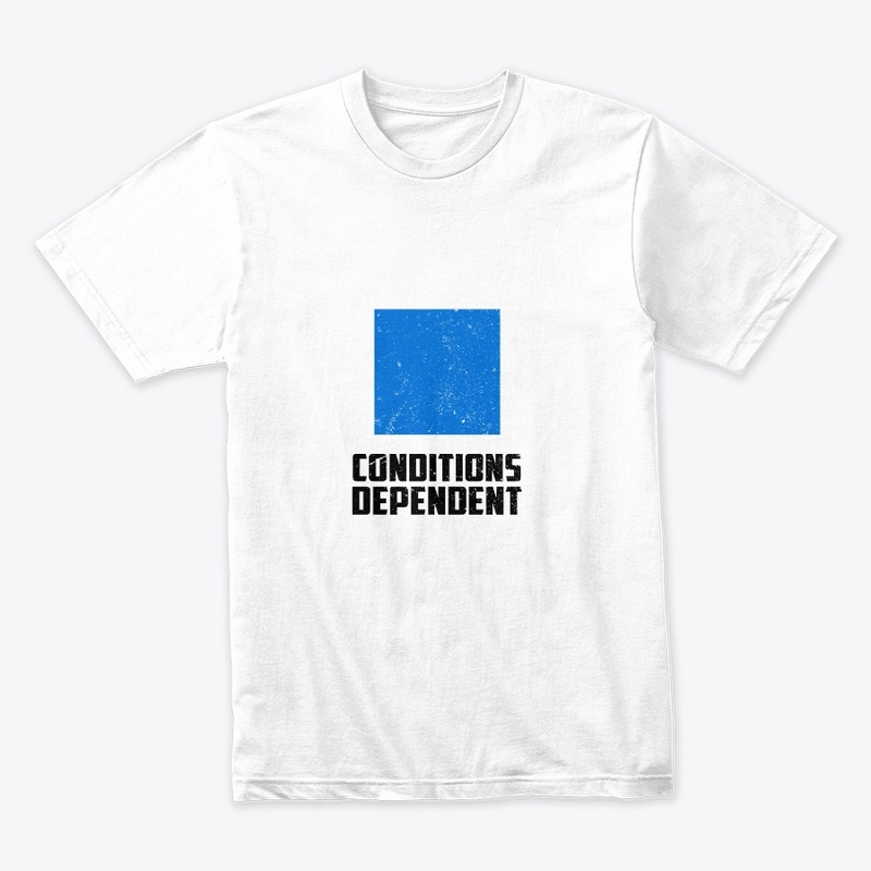 CONDITIONS DEPENDENT - Ski Humour Tshirt