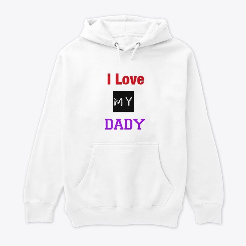 I LOVE MY DADY