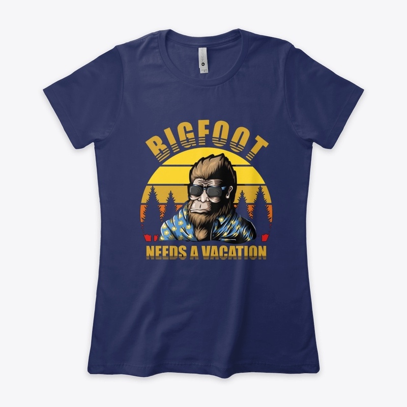 Bigfoot Needs A Vacation  