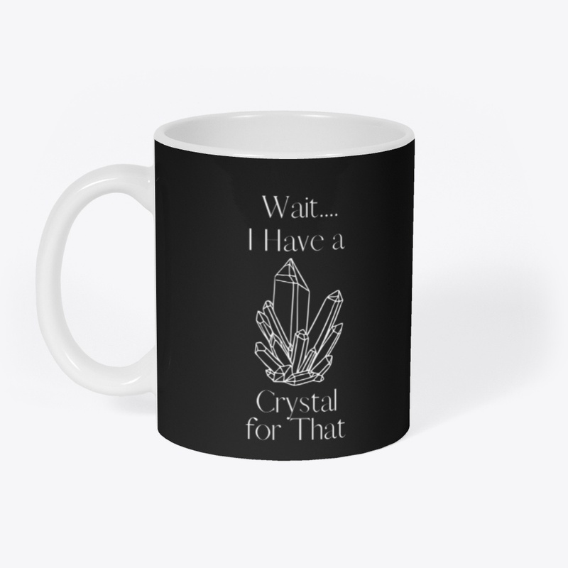 Wait..I Have a Crystal for That