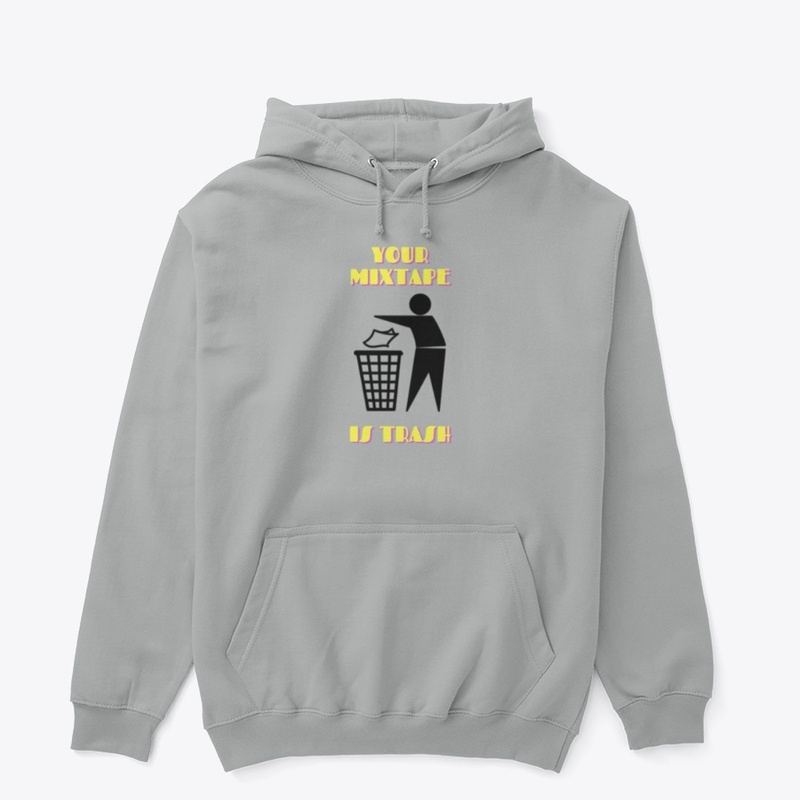Your Mixtape Is Trash Merch