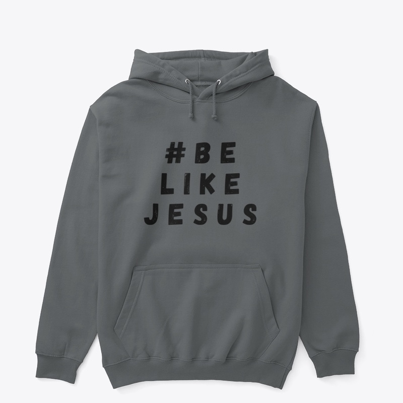 #BE LIKE JESUS