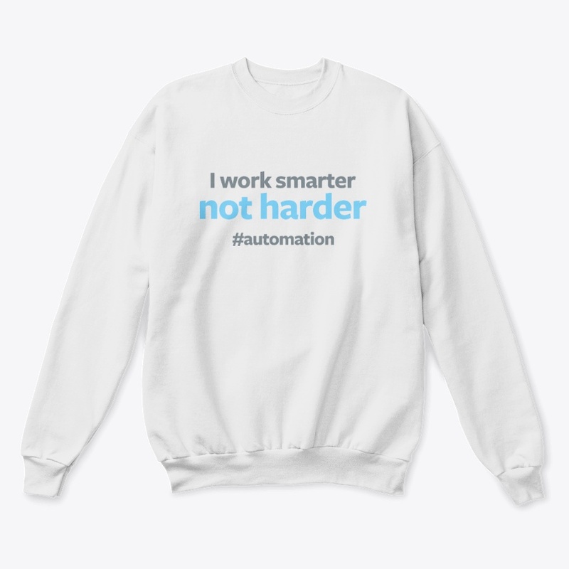 I Work Smarter not Harder