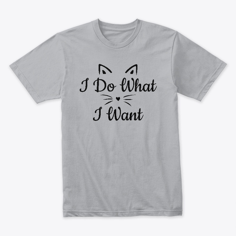 I DO WHAT I WANT - FUNNY CAT MEME