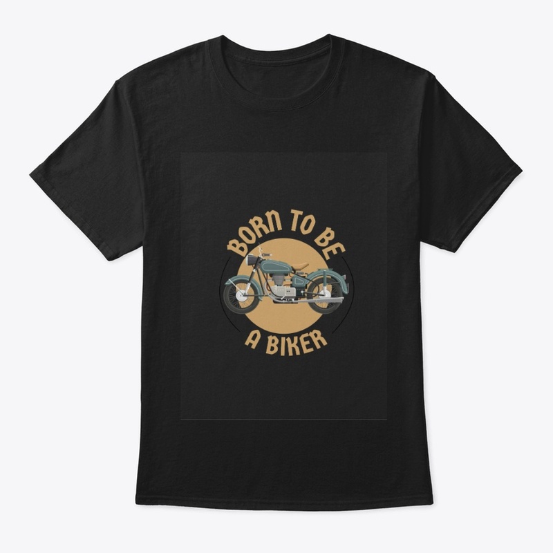 Born to Be a Biker–Tee,Hoodie&Sweatshirt