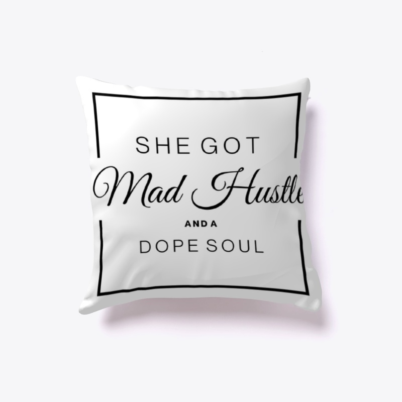 SHE GOT MAD HUSTLE AND A DOPE SOUL 
