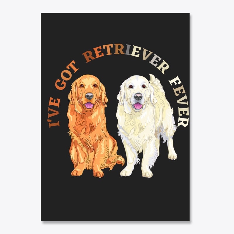 I've Got Retriever Fever