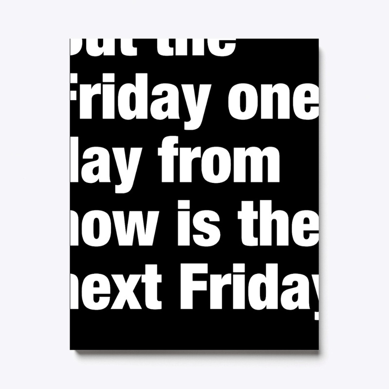 But the Friday one day from now 