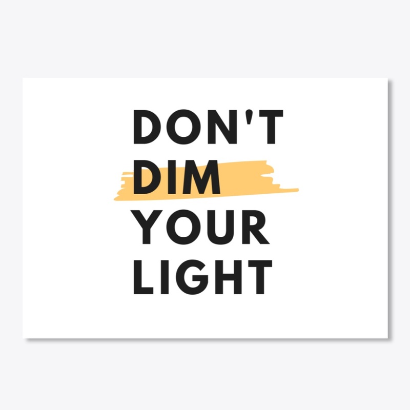 Don't dim your light