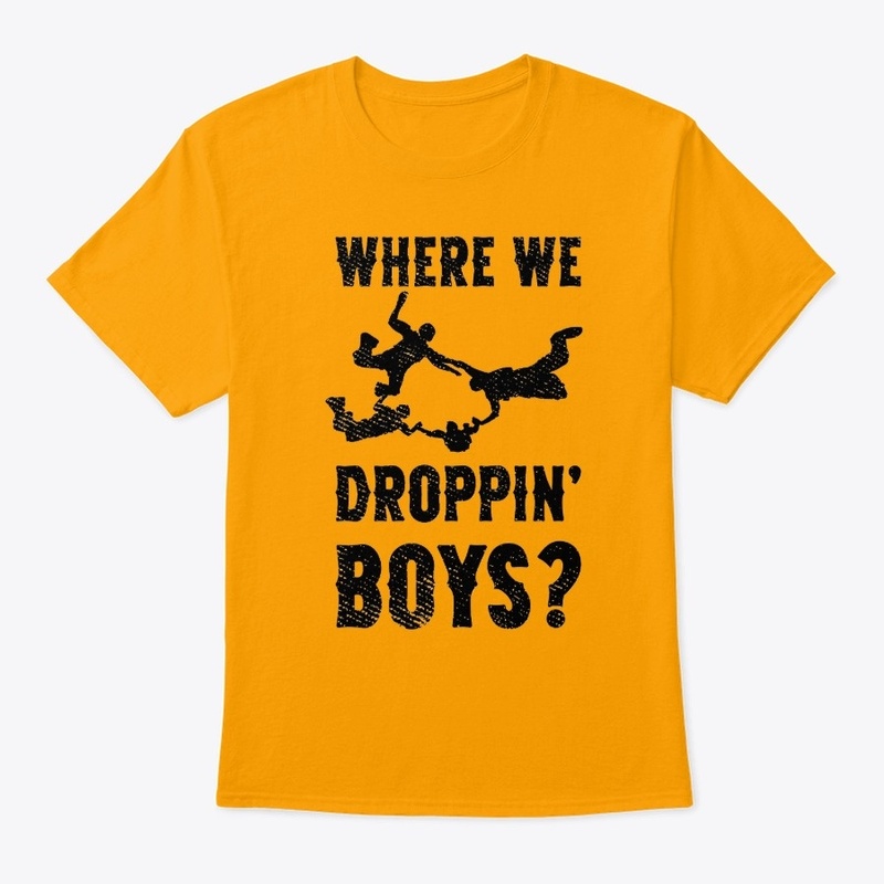 Where we dropping boys