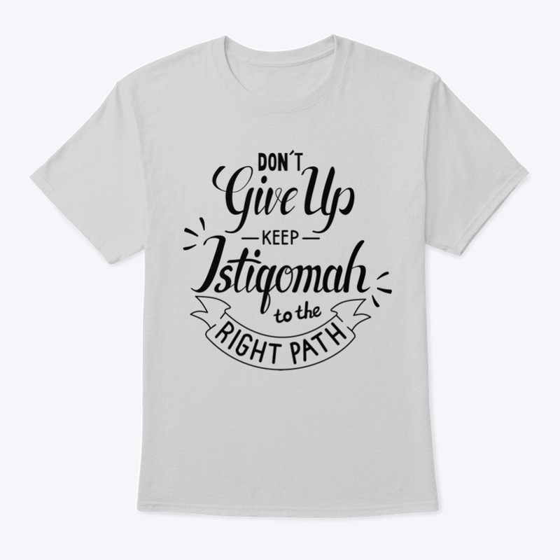 Dont give up, keep istiqomah