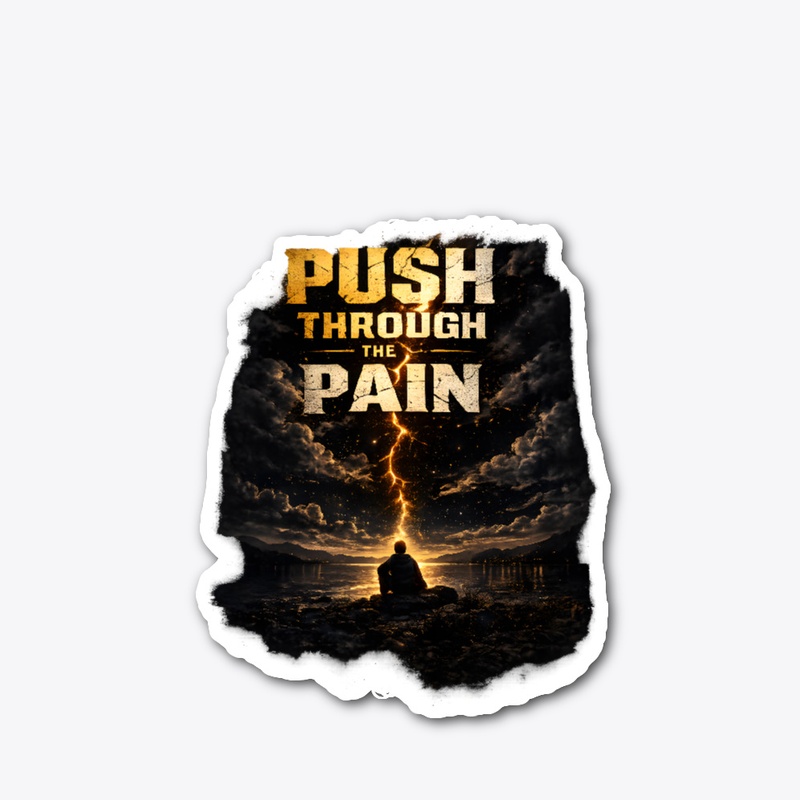 Push through the pain