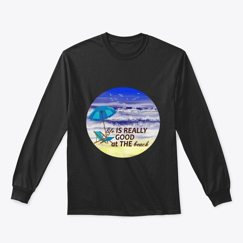 Life is really Good at the beach t shirt