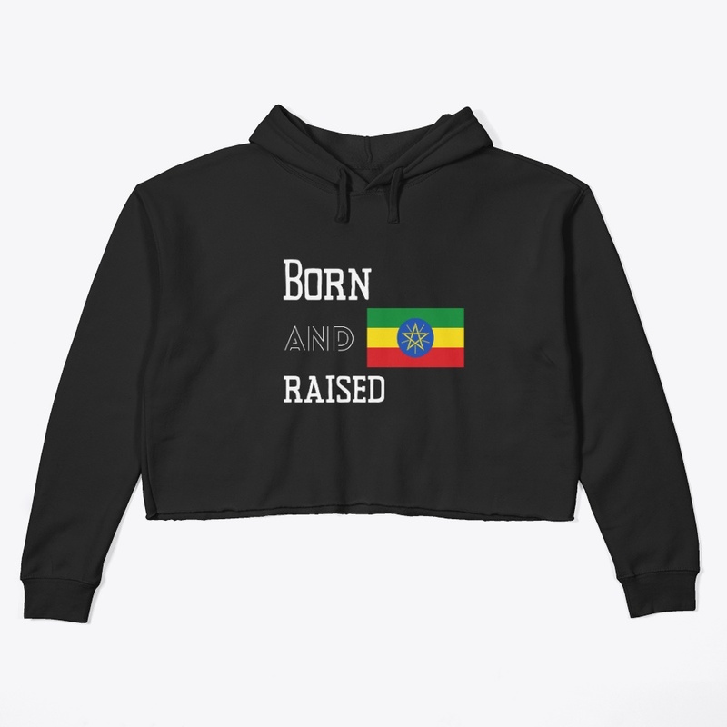 Born and raised - Ethiopia