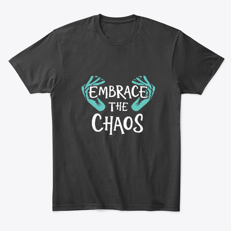 Embrace The Chaos T-shirt