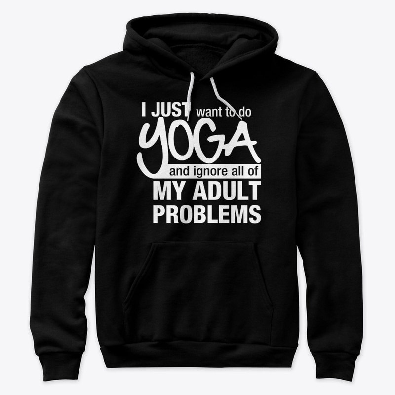 I JUST WANT TO DO YOGA