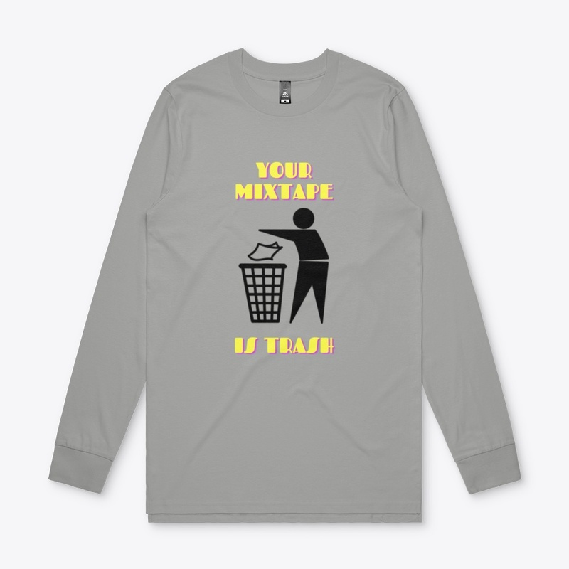 Your Mixtape Is Trash Merch