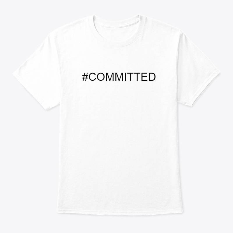 Committed T-Shirt