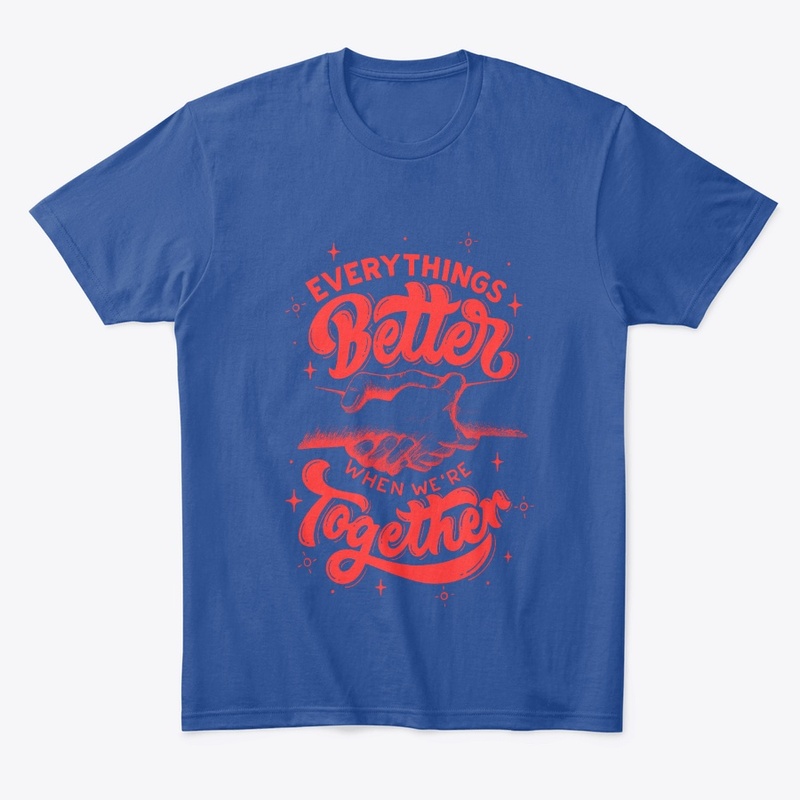 EVERYTHINGS BETTER WHEN WE WERE TOGHETER