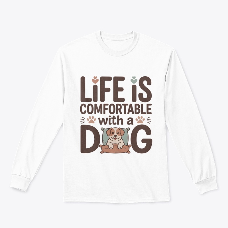 “Life is Comfortable with a Dog” T-shirt
