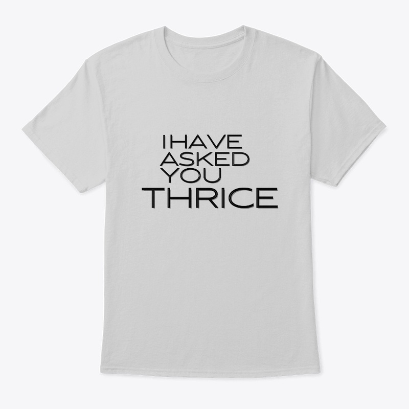 i have asked you thrice