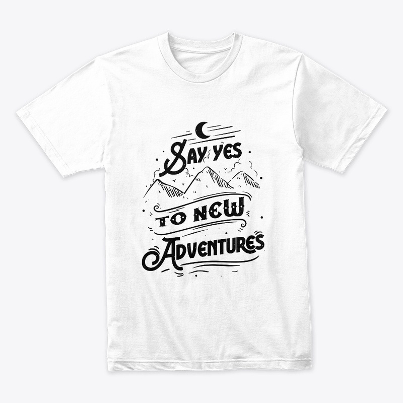 Say yes to new adventure quote art