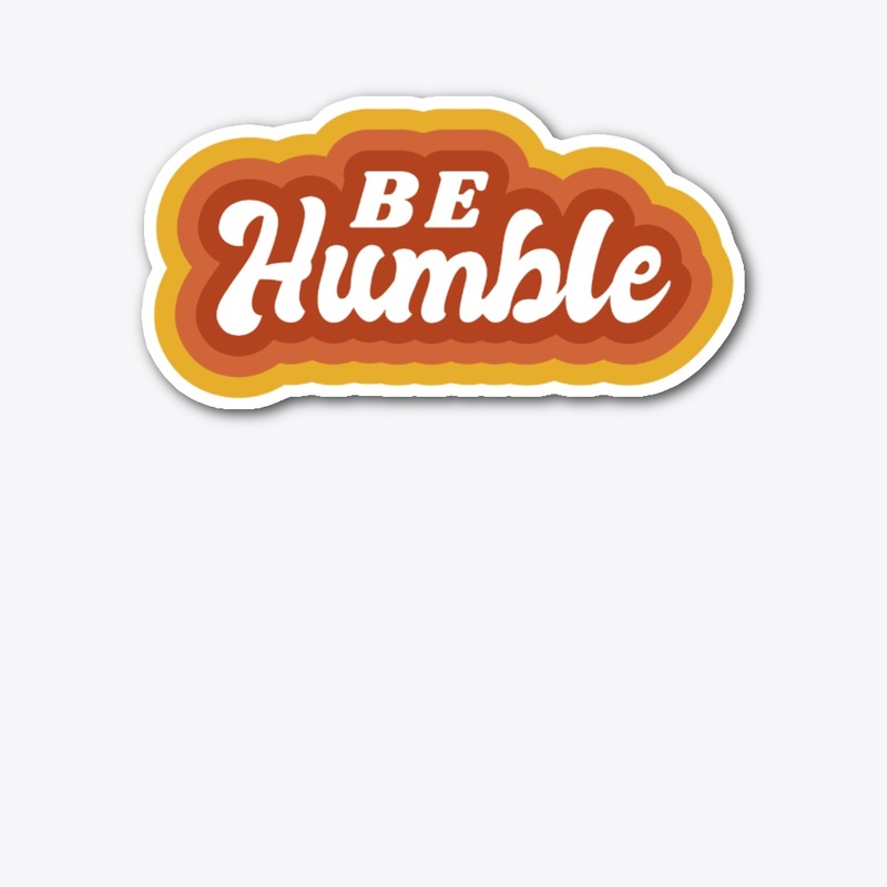 Be Humble Rtro Vintage Slogan