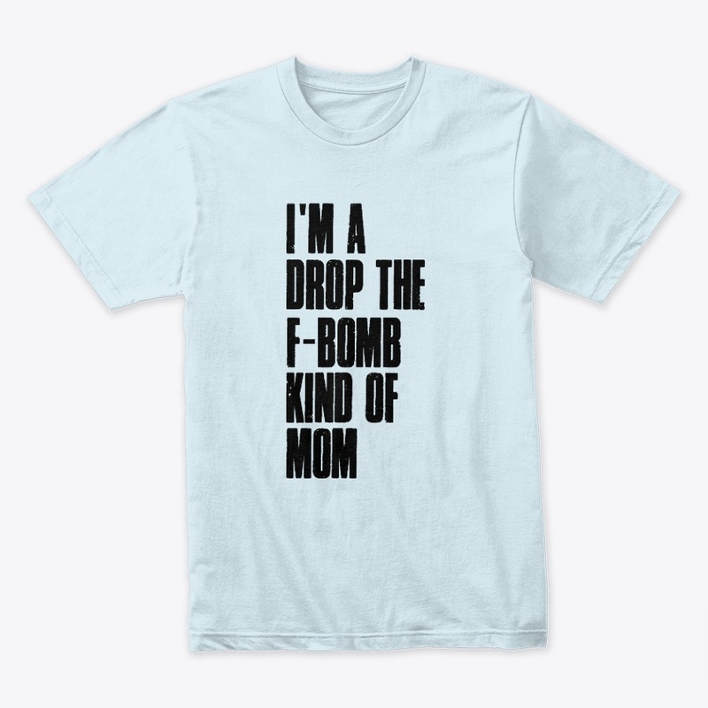 I'm a drop the f-bomb kind of mom