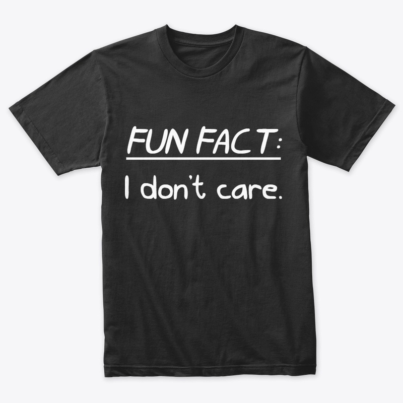 Fun Fact: I dont care Tee