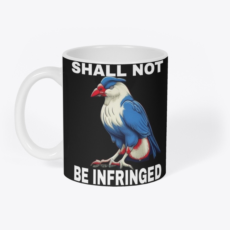 SHALL NOT BE INFRINGED