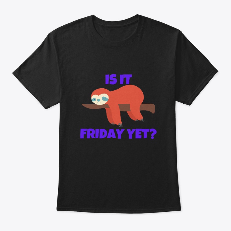 Is it Friday yet? Sloth Design