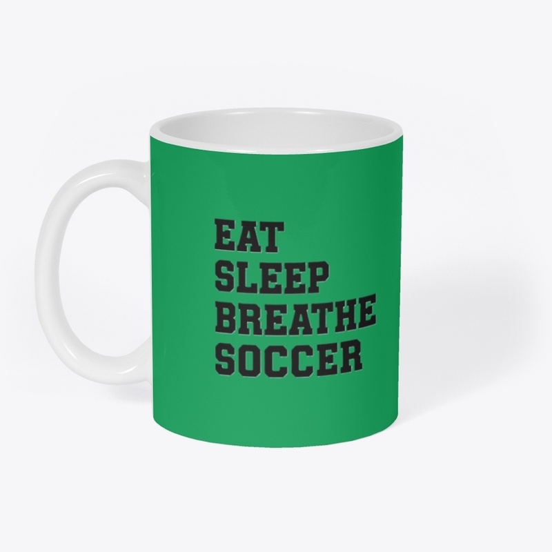 Eat Sleep Breathe Soccer