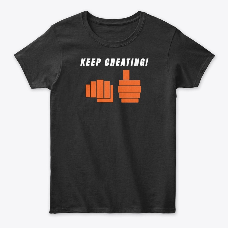 Keep Creating Fist Bump Thumbs Up!