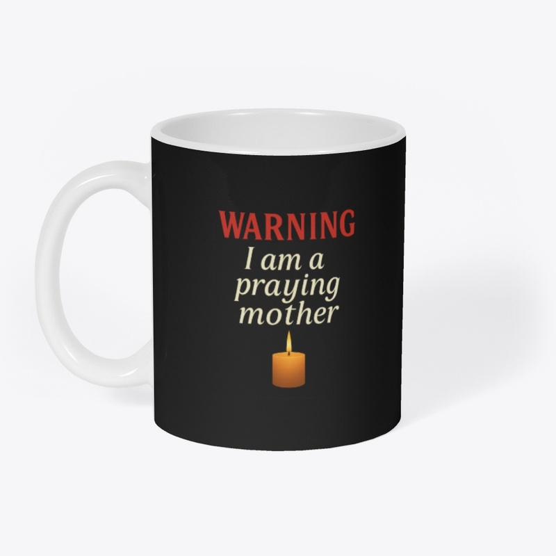“WARNING: I Praying Mother” Faith Tee