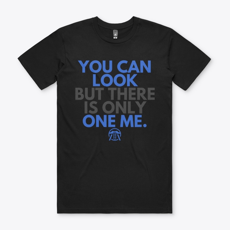 You can look but there is only on me.
